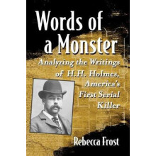 Words of a Monster Analyzing the Writings of H.H. Holmes Americas Firs