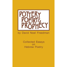 Pottery Poetry and Prophecy Studies in Early Hebrew Poetry by David No