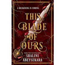 This Blade of Ours by Shalini Abeysekara Hardcover Book