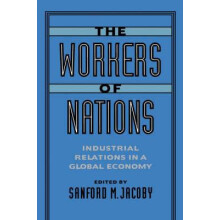 The Workers of Nations Industrial Relations in a Global Economy Hardco