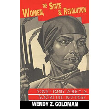 Women the State and Revolution Soviet Family Policy and Social Life 19