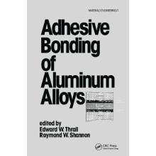 Adhesive Bonding of Aluminum Alloys Hardcover Book