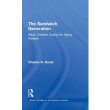 The Sandwich Generation Adult Children Caring for Aging Parents by Cha