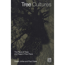 Tree Cultures The Place of Trees and Trees in Their Place by Paul Clok