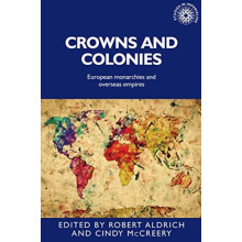 Crowns and colonies European monarchies and overseas empires Paperback