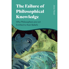 The Failure of Philosophical Knowledge Why Philosophers are not Entitl