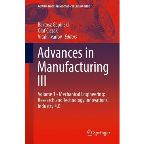 Advances in Manufacturing III Volume 1 Mechanical Engineering Research