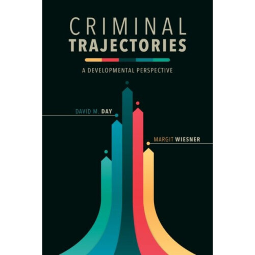 Criminal Trajectories A Developmental Perspective by David M. Day Hard