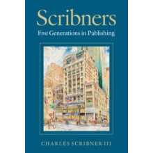 Scribners Five Generations in Publishing by Charles Scribner III Hardc