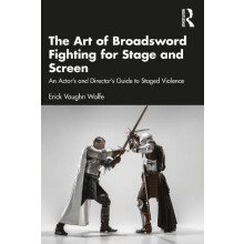 The Art of Broadsword Fighting for Stage and Screen An Actors and Dire