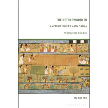 The Netherworld in Ancient Egypt and China An Imagined Paradise by Muc