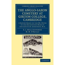 The AngloSaxon Cemetery at Girton College Cambridge A Report Based on