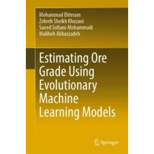Estimating Ore Grade Using Evolutionary Machine Learning Models by Moh