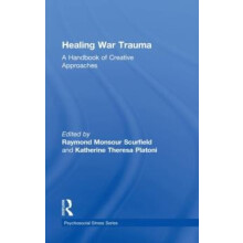 Healing War Trauma A Handbook of Creative Approaches Hardcover Book