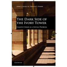The Dark Side of the Ivory Tower Campus Crime as a Social Problem by S