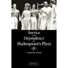 Service and Dependency in Shakespeares Plays by Judith Weil Paperback