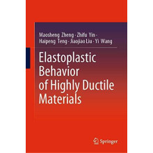Elastoplastic Behavior of Highly Ductile Materials by Maosheng Zheng H