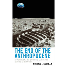End of the Anthropocene Ecocriticism the Universal Ecosystem and the A