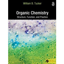 Organic Chemistry Structure Function and Practice by William B. Tucker