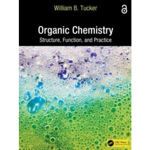 Organic Chemistry Structure Function and Practice by William B. Tucker