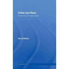 Cities and Race Americas New Black Ghetto by David Wilson Hardcover Bo