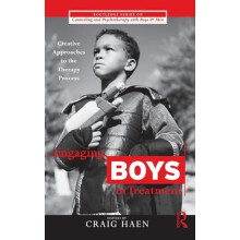 Engaging Boys in Treatment Creative Approaches to the Therapy Process