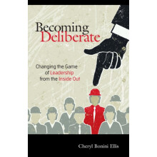 Becoming Deliberate Changing the Game of Leadership From the Inside Ou