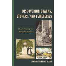 Discovering Quacks Utopias and Cemeteries Modern Lessons from Historic