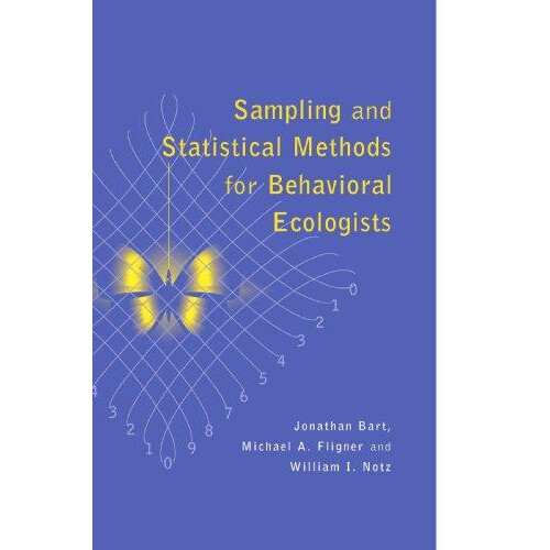 Sampling and Statistical Methods for Behavioral Ecologists by Jonathan
