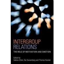Intergroup Relations The Role of Motivation and Emotion A Festschrift