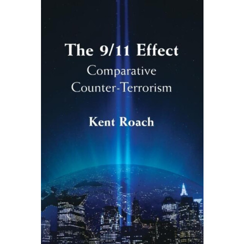 The 911 Effect Comparative CounterTerrorism by Kent Roach Paperback Bo