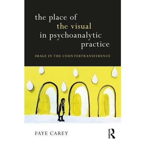 The Place of the Visual in Psychoanalytic Practice Image in the Counte