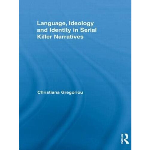 Language Ideology and Identity in Serial Killer Narratives by Christia