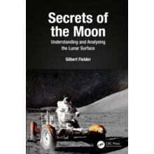Secrets of the Moon Understanding and Analysing the Lunar Surface by G