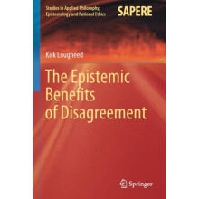 The Epistemic Benefits of Disagreement by Kirk Lougheed Paperback Book