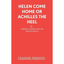 HELEN COME HOME OR ACHILLES THE HEEL by Jeremy James Taylor Paperback