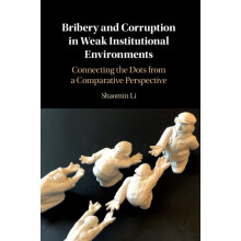 Bribery and Corruption in Weak Institutional Environments by Shaomin L