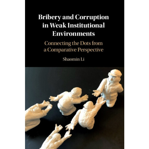 Bribery and Corruption in Weak Institutional Environments by Shaomin L