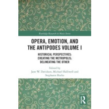 Opera Emotion and the Antipodes Volume I Historical Perspectives Creat
