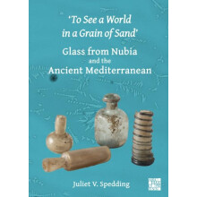 To See a World in a Grain of Sand Glass from Nubia and the Ancient Med