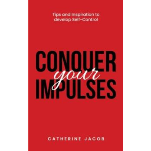 Conquer Your Impulses by Catherine Jacob Paperback Book