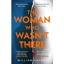 Woman Who Wasnt There by William Hussey Hardcover Book