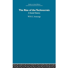 The Rise of the Technocrats A Social History by W.H.G. Armytage Hardco
