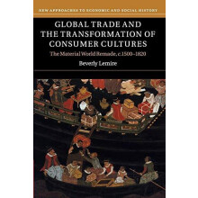 Global Trade and the Transformation of Consumer Cultures by Beverly Le