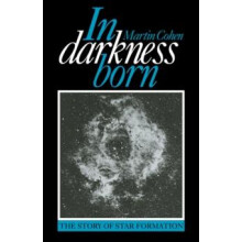In Darkness Born The Story of Star Formation by Martin Cohen Paperback