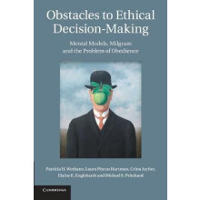 Obstacles to Ethical DecisionMaking Mental Models Milgram and the Prob