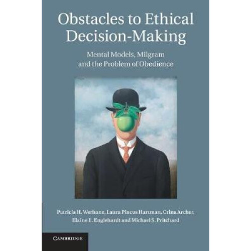 Obstacles to Ethical DecisionMaking Mental Models Milgram and the Prob