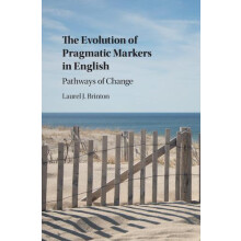 The Evolution of Pragmatic Markers in English by Laurel J. Brinton Har