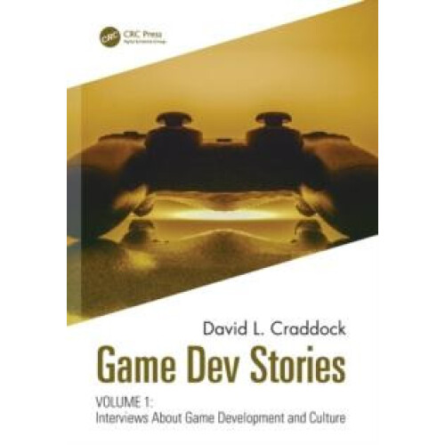 Game Dev Stories Volume 1 Interviews About Game Development and Cultur