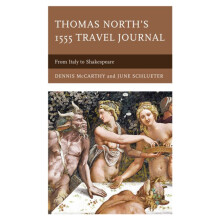 Thomas Norths 1555 Travel Journal From Italy to Shakespeare by Dennis